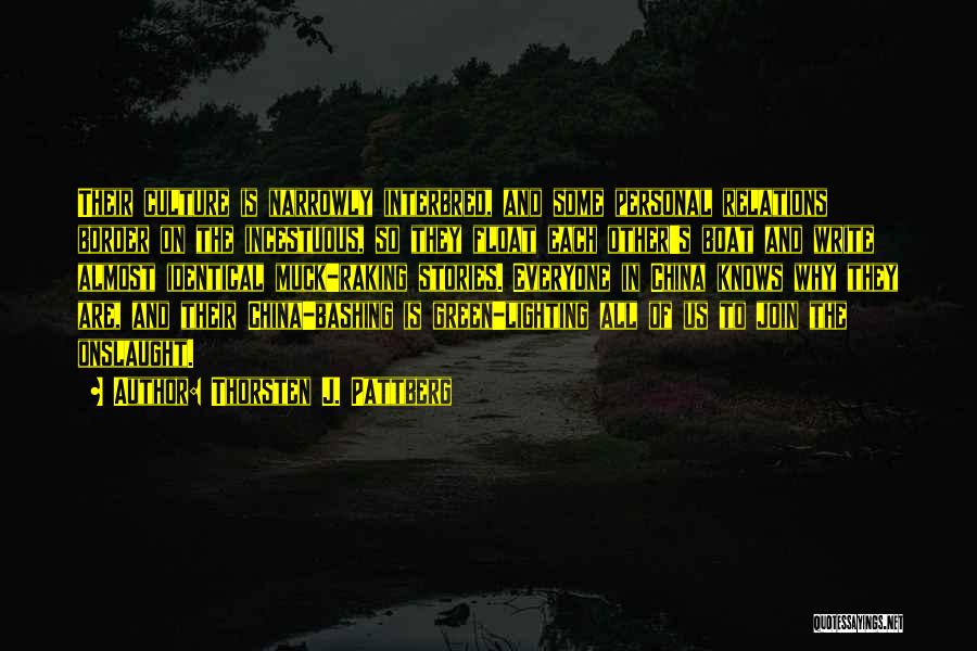 Thorsten J. Pattberg Quotes: Their Culture Is Narrowly Interbred, And Some Personal Relations Border On The Incestuous, So They Float Each Other's Boat And