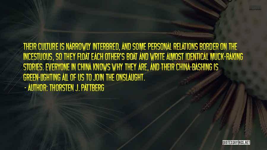 Thorsten J. Pattberg Quotes: Their Culture Is Narrowly Interbred, And Some Personal Relations Border On The Incestuous, So They Float Each Other's Boat And