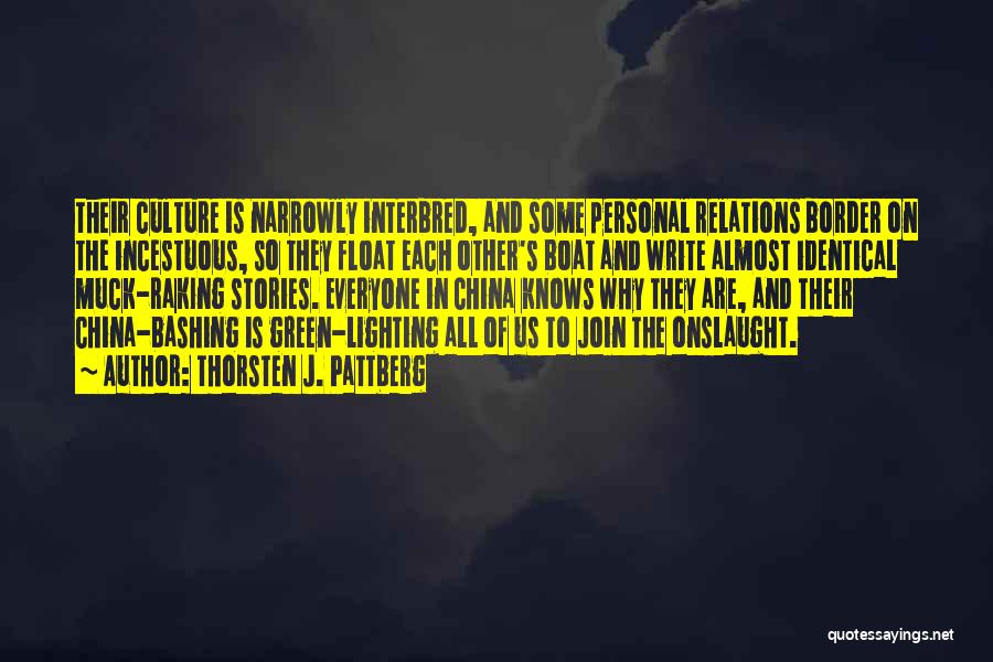 Thorsten J. Pattberg Quotes: Their Culture Is Narrowly Interbred, And Some Personal Relations Border On The Incestuous, So They Float Each Other's Boat And