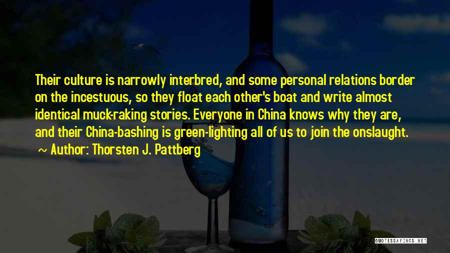 Thorsten J. Pattberg Quotes: Their Culture Is Narrowly Interbred, And Some Personal Relations Border On The Incestuous, So They Float Each Other's Boat And