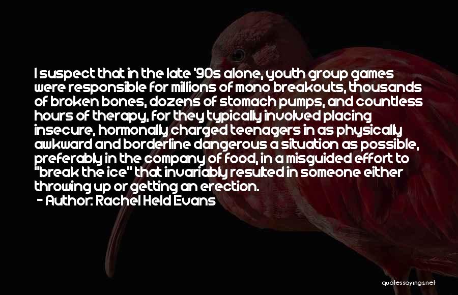 Rachel Held Evans Quotes: I Suspect That In The Late '90s Alone, Youth Group Games Were Responsible For Millions Of Mono Breakouts, Thousands Of