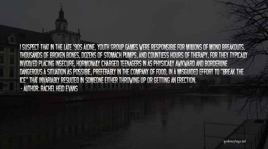 Rachel Held Evans Quotes: I Suspect That In The Late '90s Alone, Youth Group Games Were Responsible For Millions Of Mono Breakouts, Thousands Of