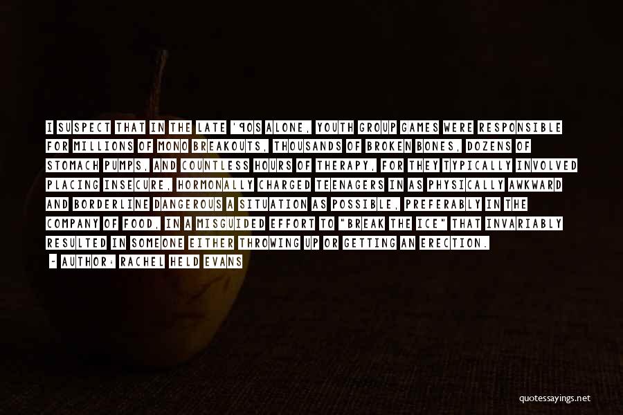 Rachel Held Evans Quotes: I Suspect That In The Late '90s Alone, Youth Group Games Were Responsible For Millions Of Mono Breakouts, Thousands Of