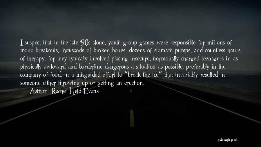 Rachel Held Evans Quotes: I Suspect That In The Late '90s Alone, Youth Group Games Were Responsible For Millions Of Mono Breakouts, Thousands Of