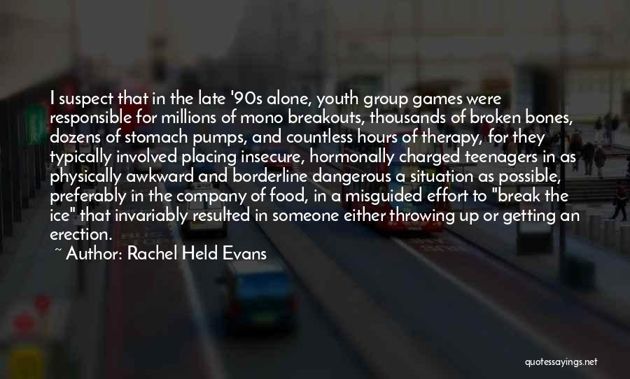 Rachel Held Evans Quotes: I Suspect That In The Late '90s Alone, Youth Group Games Were Responsible For Millions Of Mono Breakouts, Thousands Of