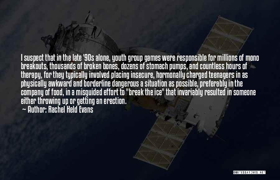 Rachel Held Evans Quotes: I Suspect That In The Late '90s Alone, Youth Group Games Were Responsible For Millions Of Mono Breakouts, Thousands Of
