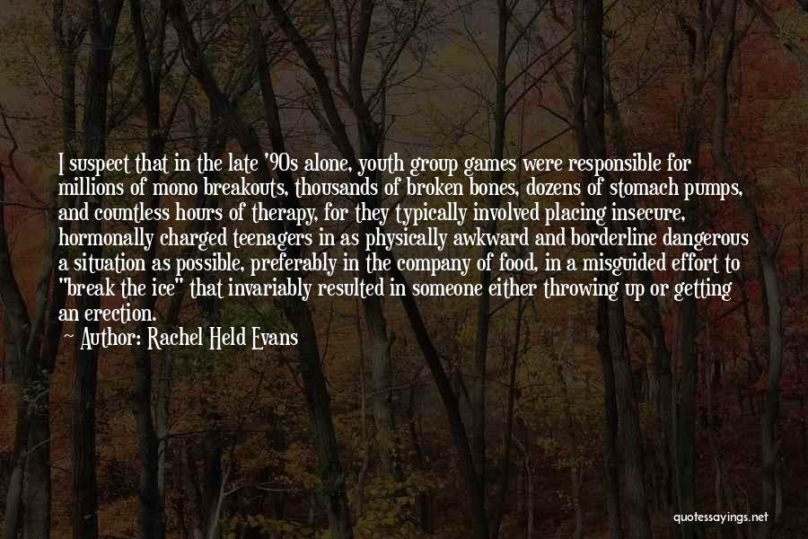 Rachel Held Evans Quotes: I Suspect That In The Late '90s Alone, Youth Group Games Were Responsible For Millions Of Mono Breakouts, Thousands Of