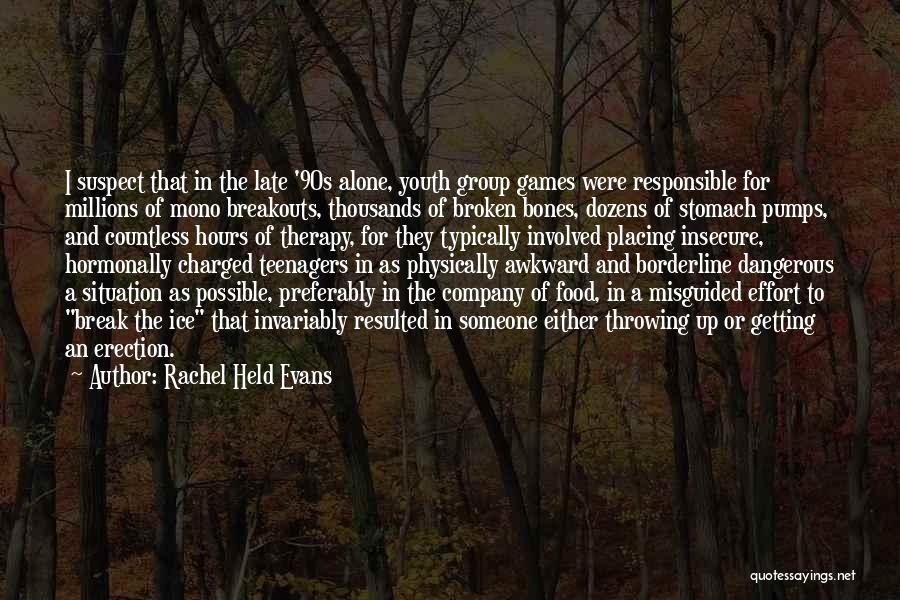 Rachel Held Evans Quotes: I Suspect That In The Late '90s Alone, Youth Group Games Were Responsible For Millions Of Mono Breakouts, Thousands Of