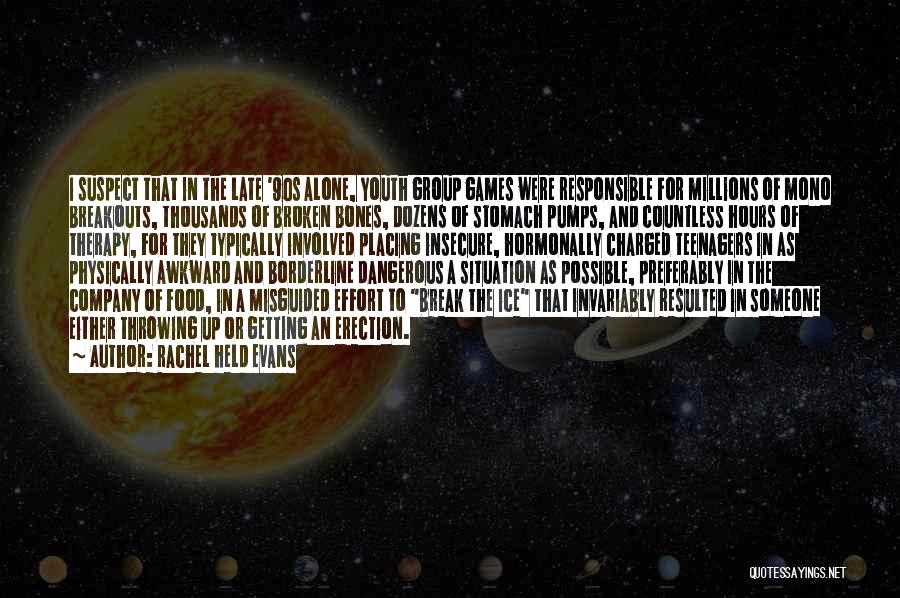 Rachel Held Evans Quotes: I Suspect That In The Late '90s Alone, Youth Group Games Were Responsible For Millions Of Mono Breakouts, Thousands Of
