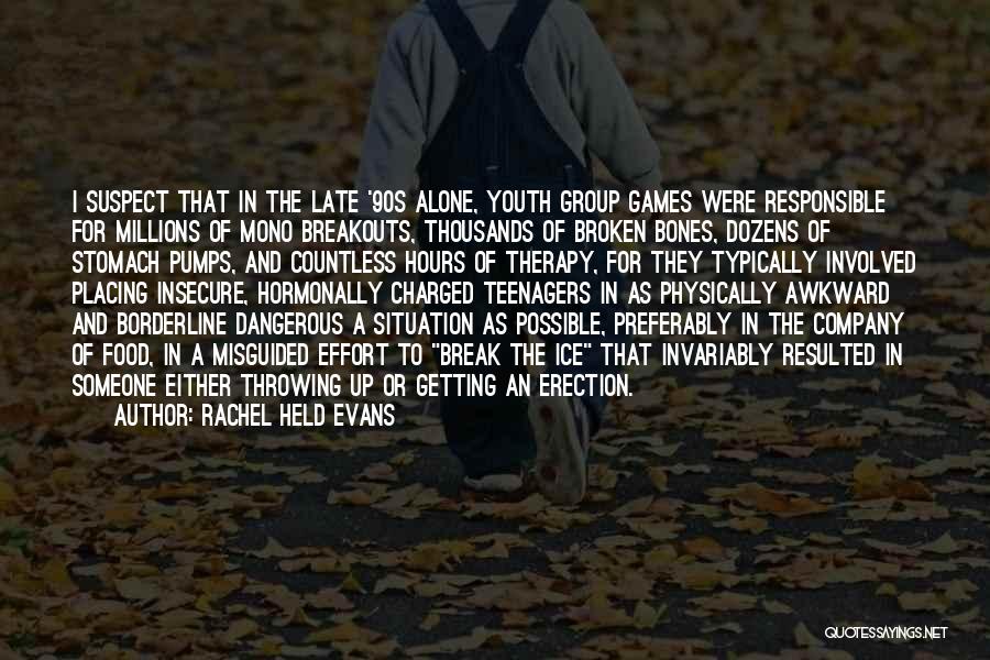 Rachel Held Evans Quotes: I Suspect That In The Late '90s Alone, Youth Group Games Were Responsible For Millions Of Mono Breakouts, Thousands Of