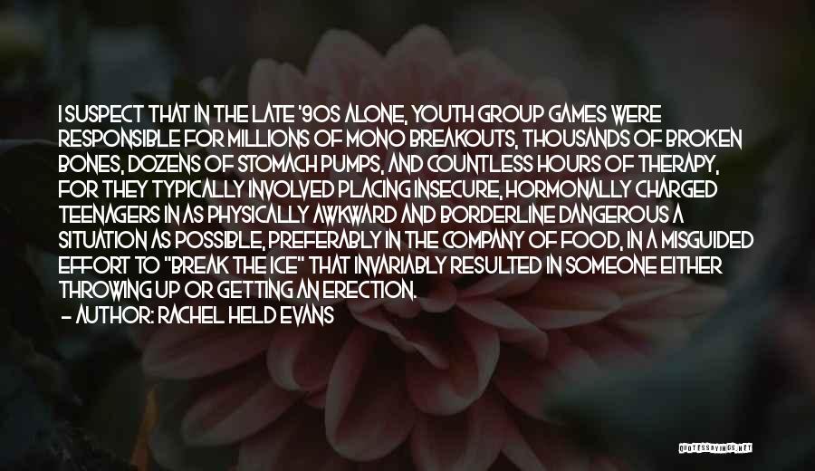 Rachel Held Evans Quotes: I Suspect That In The Late '90s Alone, Youth Group Games Were Responsible For Millions Of Mono Breakouts, Thousands Of