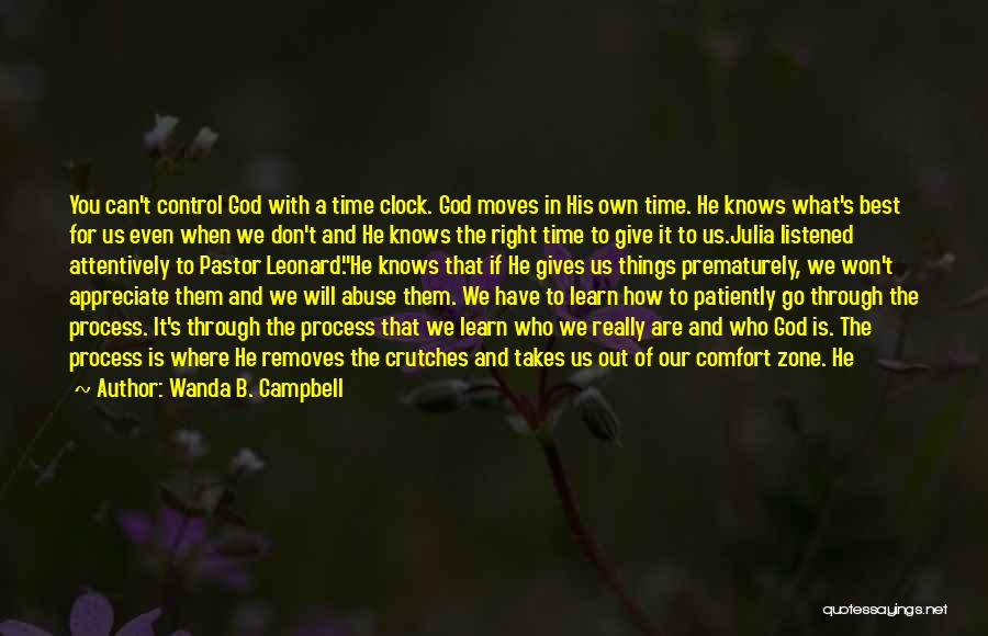 Wanda B. Campbell Quotes: You Can't Control God With A Time Clock. God Moves In His Own Time. He Knows What's Best For Us