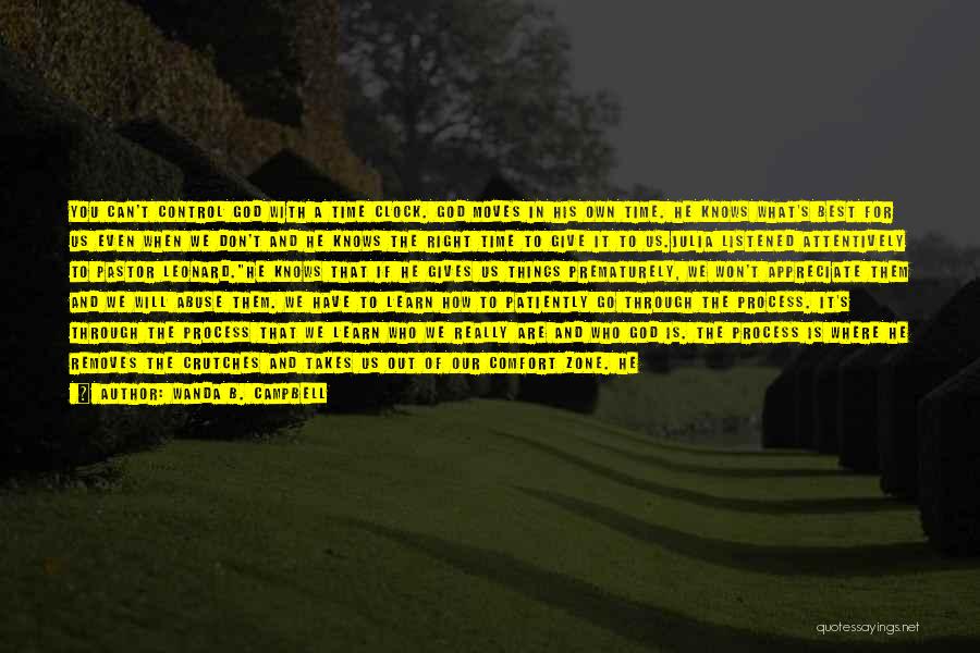 Wanda B. Campbell Quotes: You Can't Control God With A Time Clock. God Moves In His Own Time. He Knows What's Best For Us