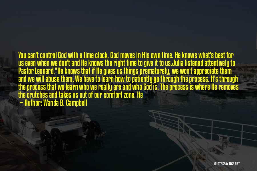 Wanda B. Campbell Quotes: You Can't Control God With A Time Clock. God Moves In His Own Time. He Knows What's Best For Us