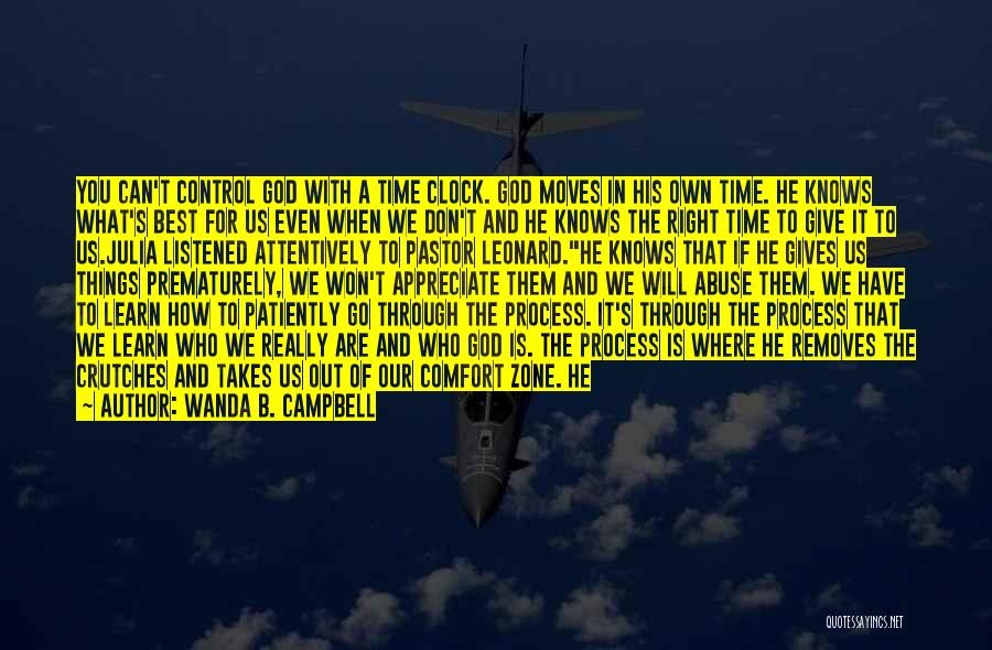 Wanda B. Campbell Quotes: You Can't Control God With A Time Clock. God Moves In His Own Time. He Knows What's Best For Us