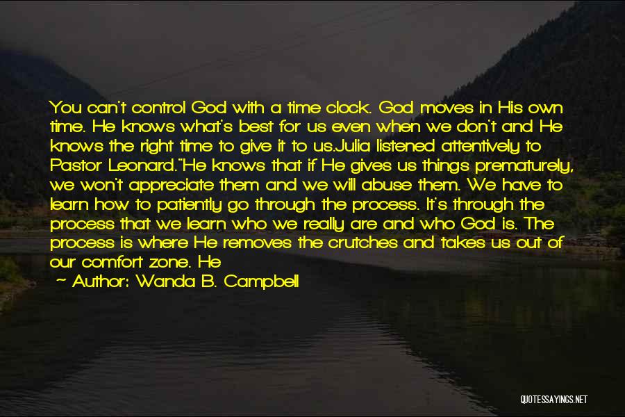 Wanda B. Campbell Quotes: You Can't Control God With A Time Clock. God Moves In His Own Time. He Knows What's Best For Us