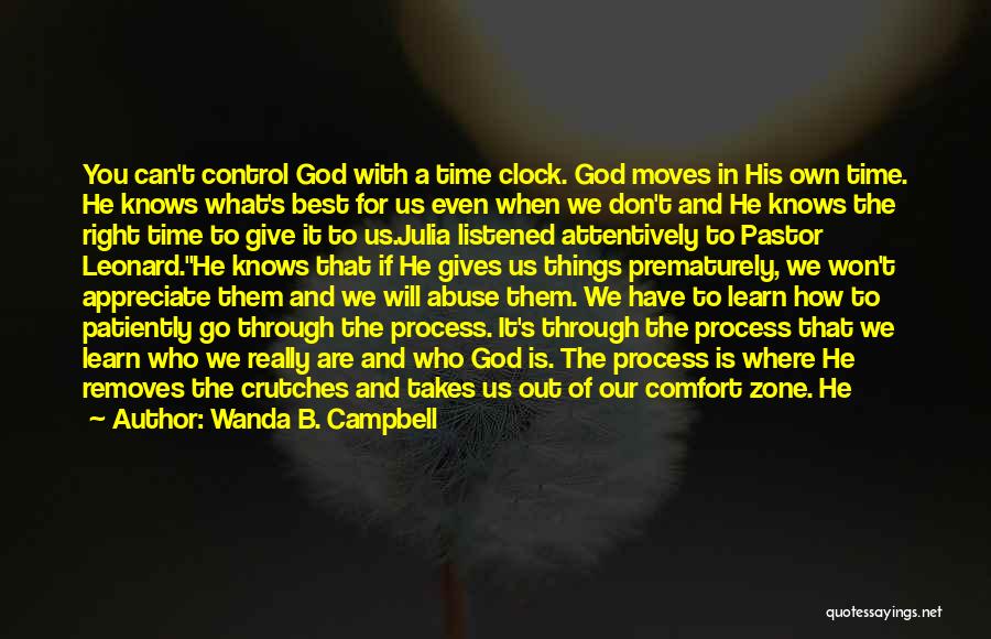 Wanda B. Campbell Quotes: You Can't Control God With A Time Clock. God Moves In His Own Time. He Knows What's Best For Us