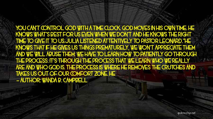 Wanda B. Campbell Quotes: You Can't Control God With A Time Clock. God Moves In His Own Time. He Knows What's Best For Us