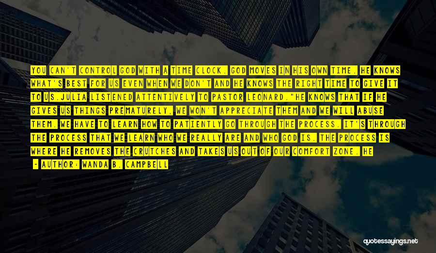 Wanda B. Campbell Quotes: You Can't Control God With A Time Clock. God Moves In His Own Time. He Knows What's Best For Us