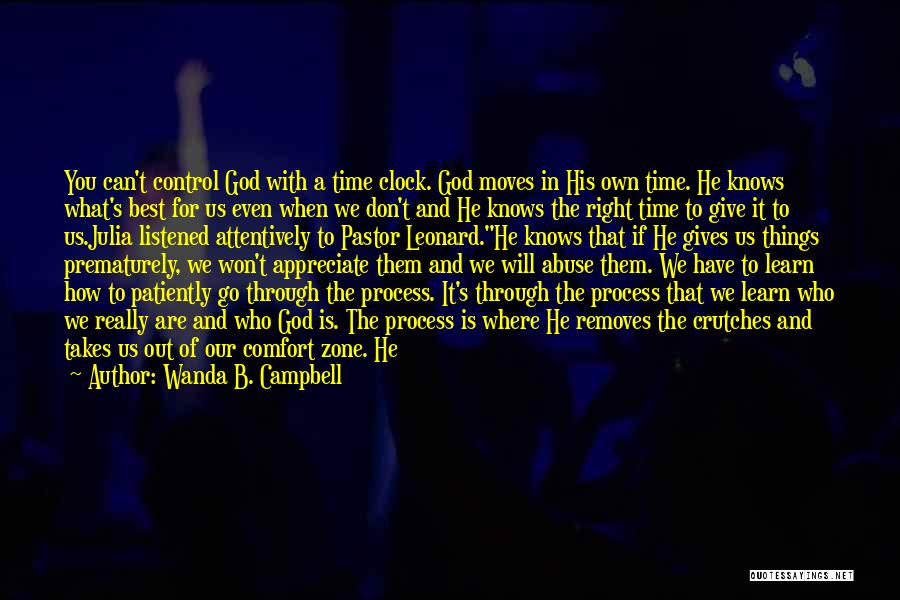 Wanda B. Campbell Quotes: You Can't Control God With A Time Clock. God Moves In His Own Time. He Knows What's Best For Us