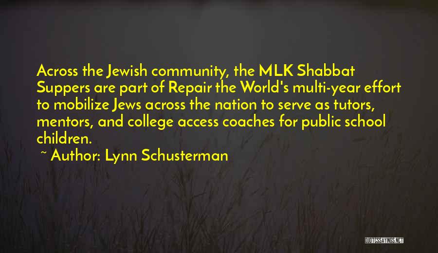 Lynn Schusterman Quotes: Across The Jewish Community, The Mlk Shabbat Suppers Are Part Of Repair The World's Multi-year Effort To Mobilize Jews Across