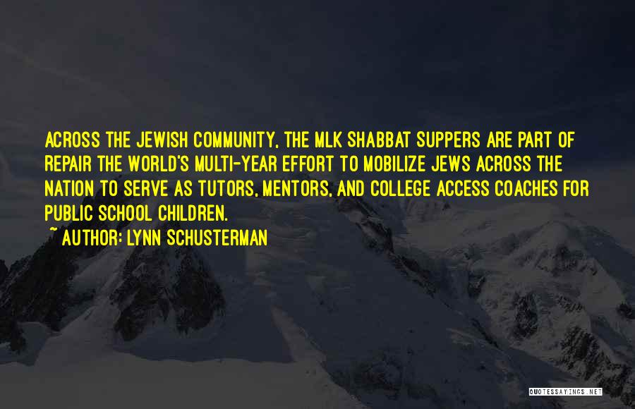 Lynn Schusterman Quotes: Across The Jewish Community, The Mlk Shabbat Suppers Are Part Of Repair The World's Multi-year Effort To Mobilize Jews Across