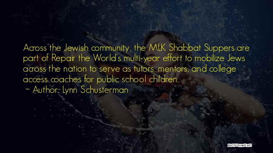 Lynn Schusterman Quotes: Across The Jewish Community, The Mlk Shabbat Suppers Are Part Of Repair The World's Multi-year Effort To Mobilize Jews Across