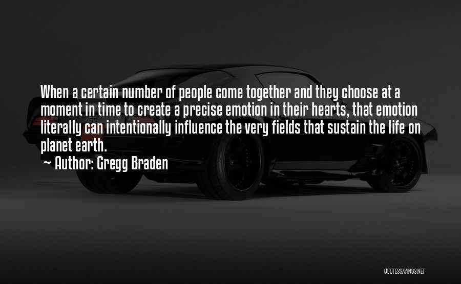 Gregg Braden Quotes: When A Certain Number Of People Come Together And They Choose At A Moment In Time To Create A Precise