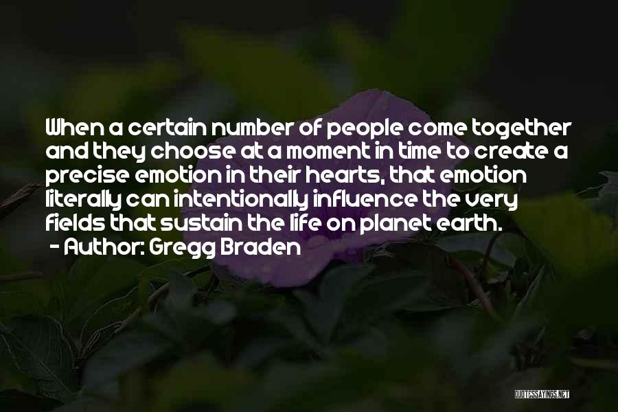 Gregg Braden Quotes: When A Certain Number Of People Come Together And They Choose At A Moment In Time To Create A Precise
