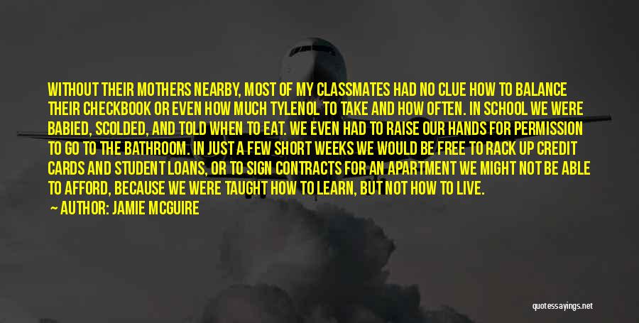 Jamie McGuire Quotes: Without Their Mothers Nearby, Most Of My Classmates Had No Clue How To Balance Their Checkbook Or Even How Much