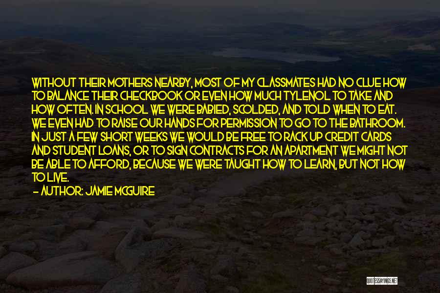 Jamie McGuire Quotes: Without Their Mothers Nearby, Most Of My Classmates Had No Clue How To Balance Their Checkbook Or Even How Much