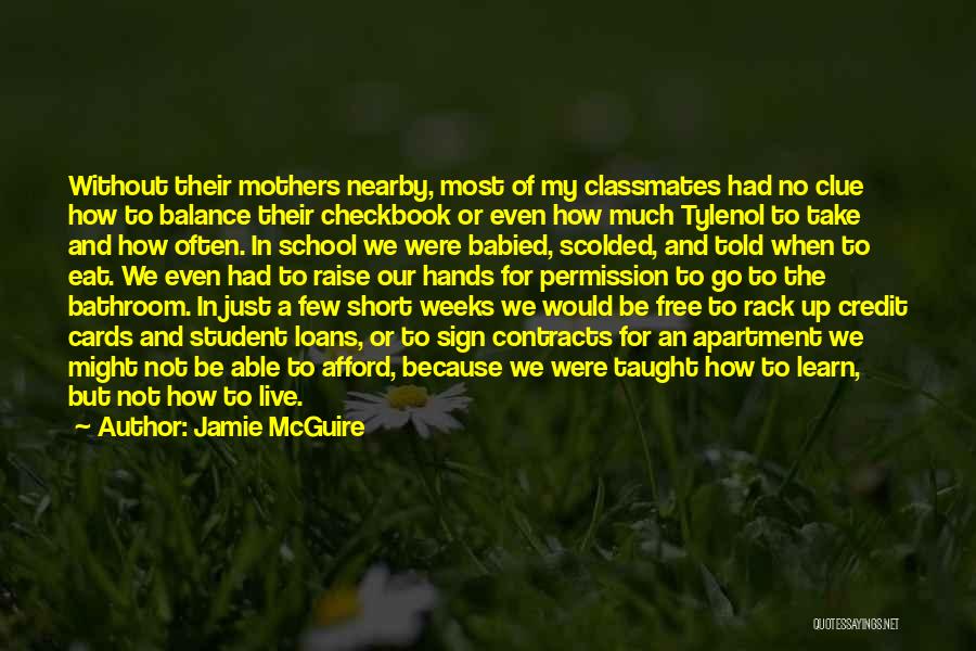 Jamie McGuire Quotes: Without Their Mothers Nearby, Most Of My Classmates Had No Clue How To Balance Their Checkbook Or Even How Much