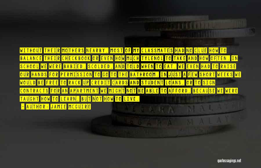 Jamie McGuire Quotes: Without Their Mothers Nearby, Most Of My Classmates Had No Clue How To Balance Their Checkbook Or Even How Much