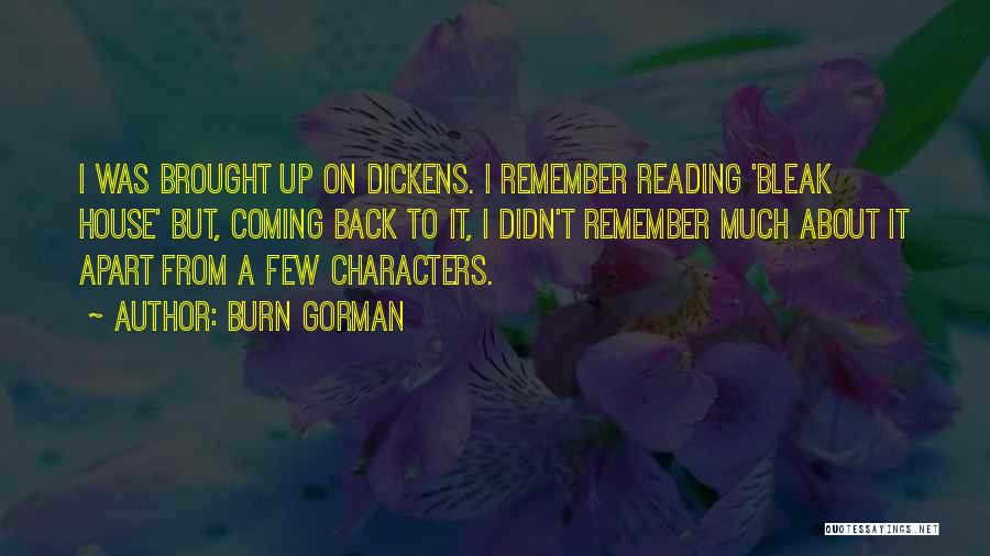 Burn Gorman Quotes: I Was Brought Up On Dickens. I Remember Reading 'bleak House' But, Coming Back To It, I Didn't Remember Much