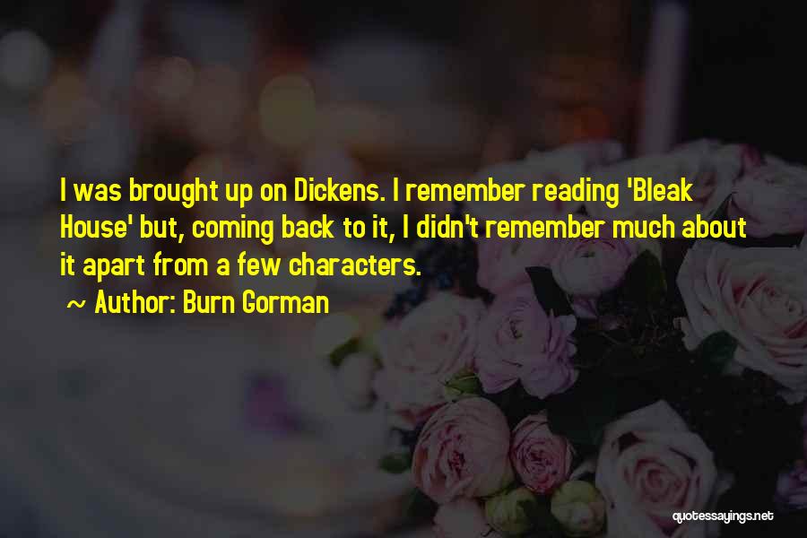 Burn Gorman Quotes: I Was Brought Up On Dickens. I Remember Reading 'bleak House' But, Coming Back To It, I Didn't Remember Much