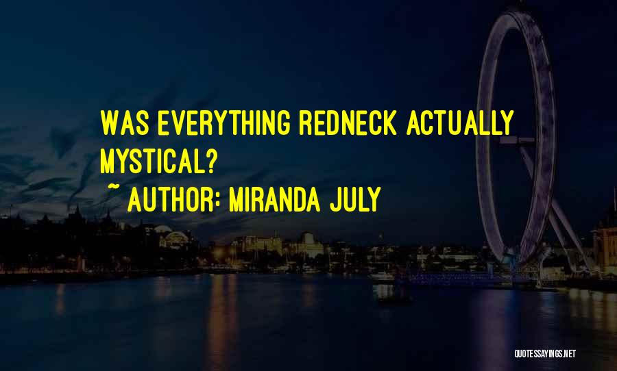 Miranda July Quotes: Was Everything Redneck Actually Mystical?