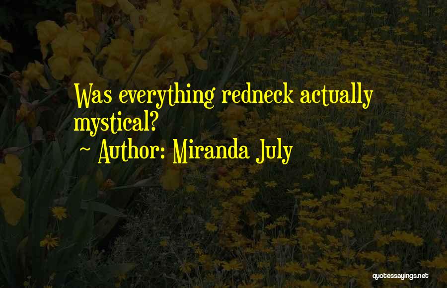 Miranda July Quotes: Was Everything Redneck Actually Mystical?