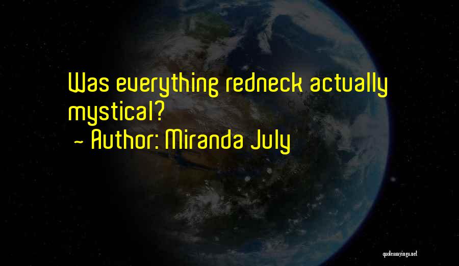 Miranda July Quotes: Was Everything Redneck Actually Mystical?