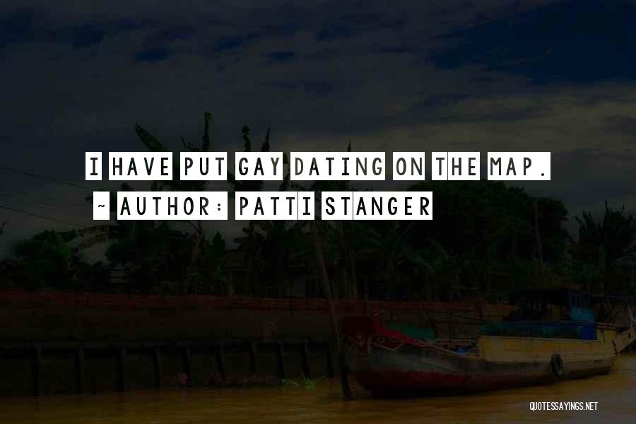 Patti Stanger Quotes: I Have Put Gay Dating On The Map.
