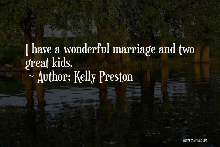 Kelly Preston Quotes: I Have A Wonderful Marriage And Two Great Kids.