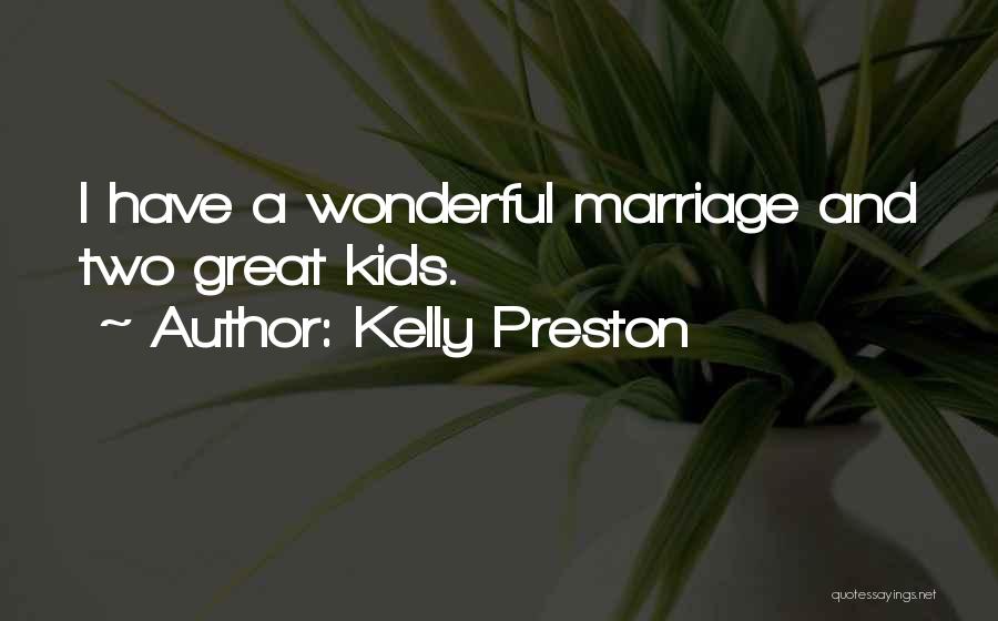 Kelly Preston Quotes: I Have A Wonderful Marriage And Two Great Kids.