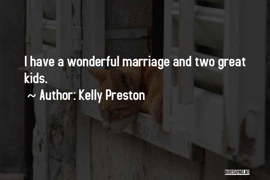 Kelly Preston Quotes: I Have A Wonderful Marriage And Two Great Kids.