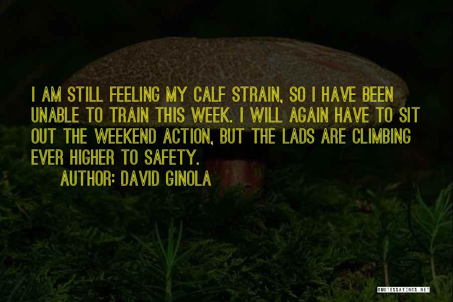 David Ginola Quotes: I Am Still Feeling My Calf Strain, So I Have Been Unable To Train This Week. I Will Again Have