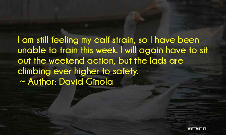 David Ginola Quotes: I Am Still Feeling My Calf Strain, So I Have Been Unable To Train This Week. I Will Again Have
