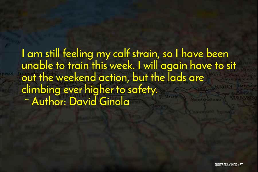 David Ginola Quotes: I Am Still Feeling My Calf Strain, So I Have Been Unable To Train This Week. I Will Again Have