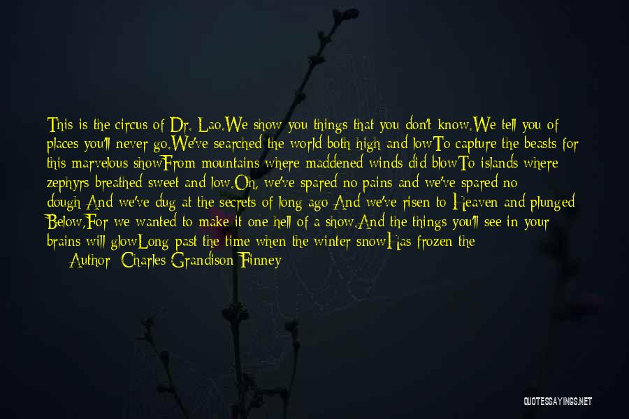 Charles Grandison Finney Quotes: This Is The Circus Of Dr. Lao.we Show You Things That You Don't Know.we Tell You Of Places You'll Never
