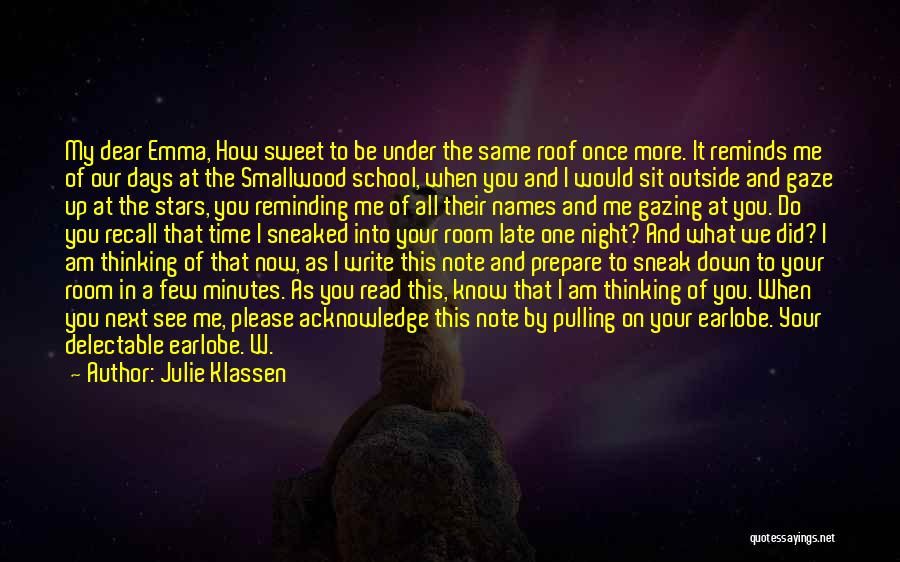 Julie Klassen Quotes: My Dear Emma, How Sweet To Be Under The Same Roof Once More. It Reminds Me Of Our Days At