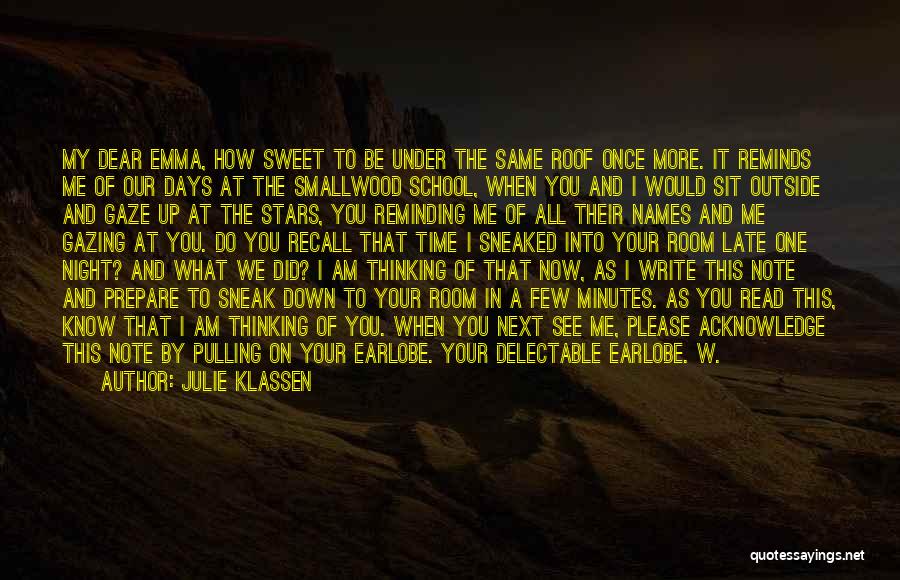 Julie Klassen Quotes: My Dear Emma, How Sweet To Be Under The Same Roof Once More. It Reminds Me Of Our Days At