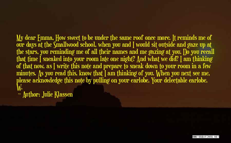 Julie Klassen Quotes: My Dear Emma, How Sweet To Be Under The Same Roof Once More. It Reminds Me Of Our Days At