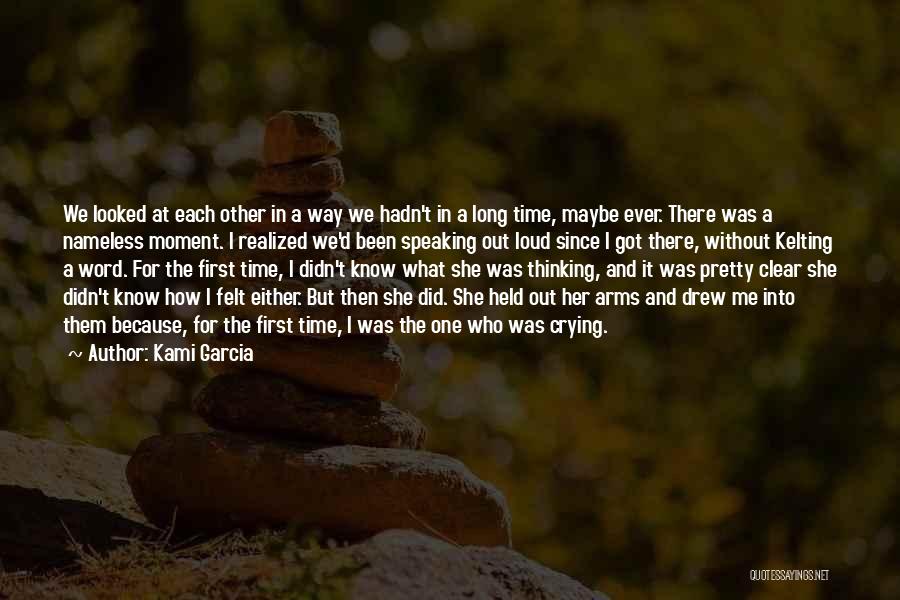 Kami Garcia Quotes: We Looked At Each Other In A Way We Hadn't In A Long Time, Maybe Ever. There Was A Nameless
